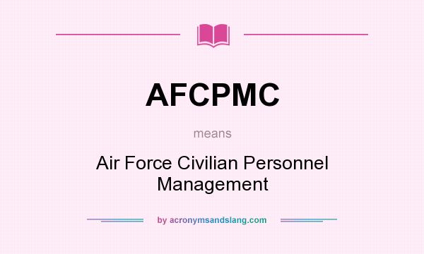 What does AFCPMC mean? It stands for Air Force Civilian Personnel Management