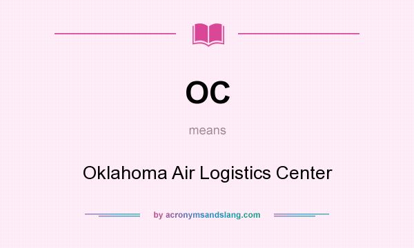 What does OC mean? It stands for Oklahoma Air Logistics Center