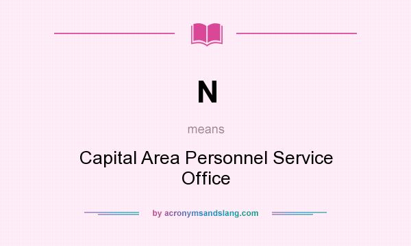 What does N mean? It stands for Capital Area Personnel Service Office