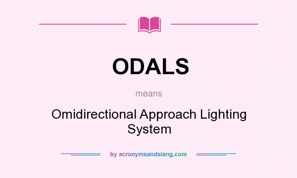 What does ODALS mean? It stands for Omidirectional Approach Lighting System