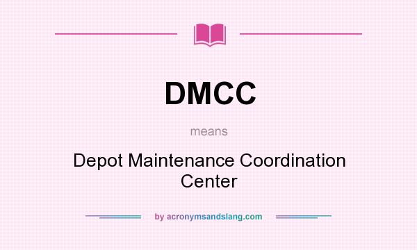 What does DMCC mean? It stands for Depot Maintenance Coordination Center