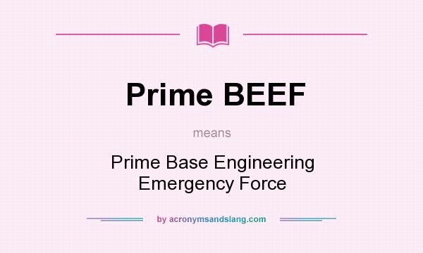 What does Prime BEEF mean? It stands for Prime Base Engineering Emergency Force