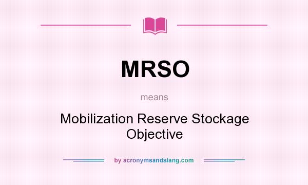 What does MRSO mean? It stands for Mobilization Reserve Stockage Objective