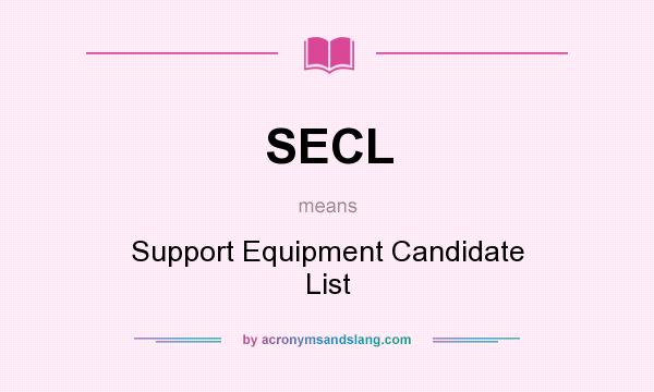 What does SECL mean? It stands for Support Equipment Candidate List