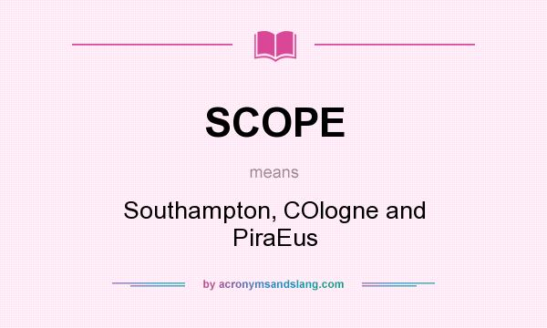 What does SCOPE mean? It stands for Southampton, COlogne and PiraEus