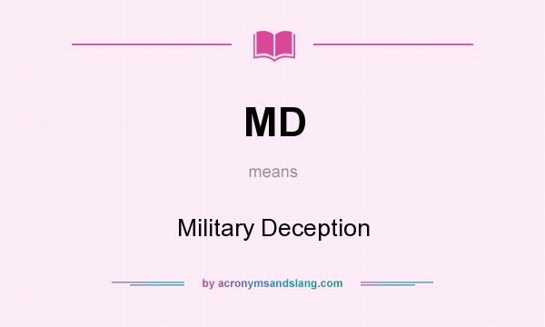 What does MD mean? It stands for Military Deception