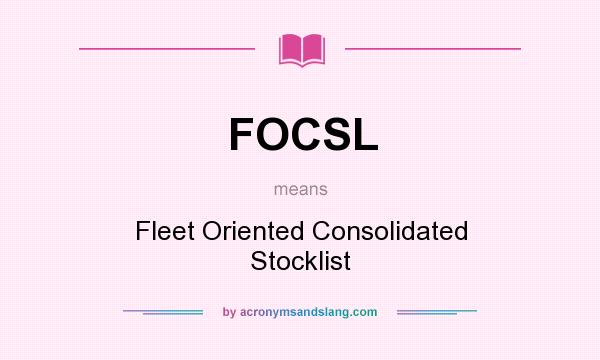 What does FOCSL mean? It stands for Fleet Oriented Consolidated Stocklist