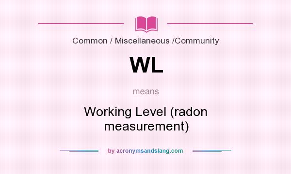 What does WL mean? It stands for Working Level (radon measurement)