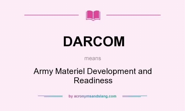 What does DARCOM mean? It stands for Army Materiel Development and Readiness