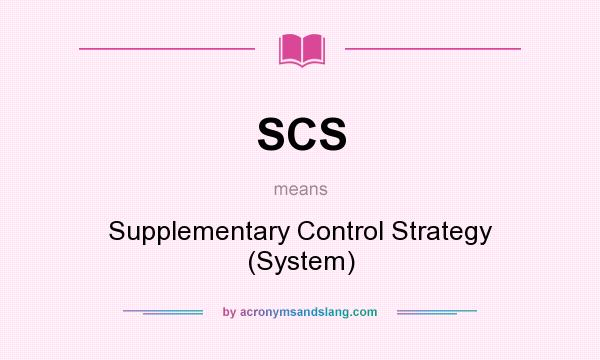What does SCS mean? It stands for Supplementary Control Strategy (System)