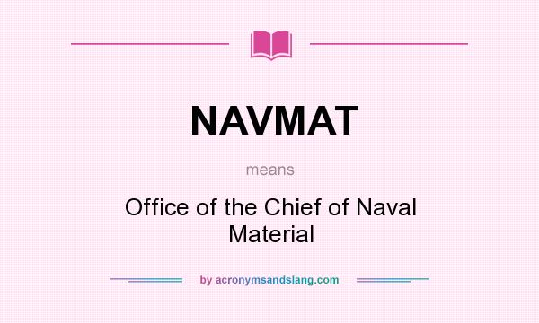 What does NAVMAT mean? It stands for Office of the Chief of Naval Material