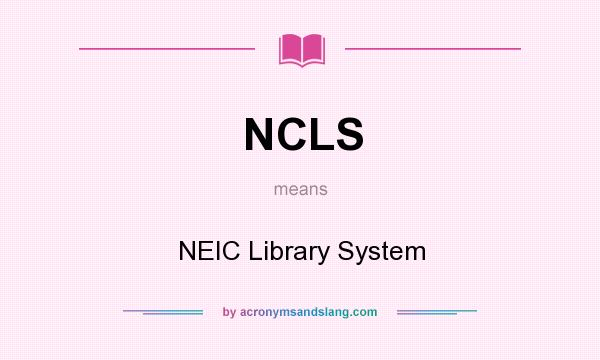 What does NCLS mean? It stands for NEIC Library System
