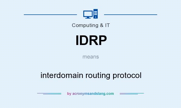 What does IDRP mean? It stands for interdomain routing protocol