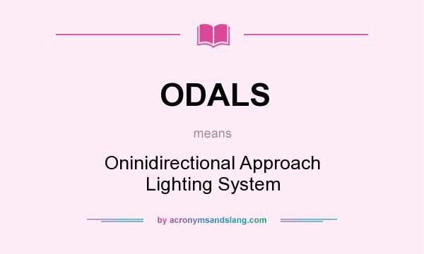 What does ODALS mean? It stands for Oninidirectional Approach Lighting System