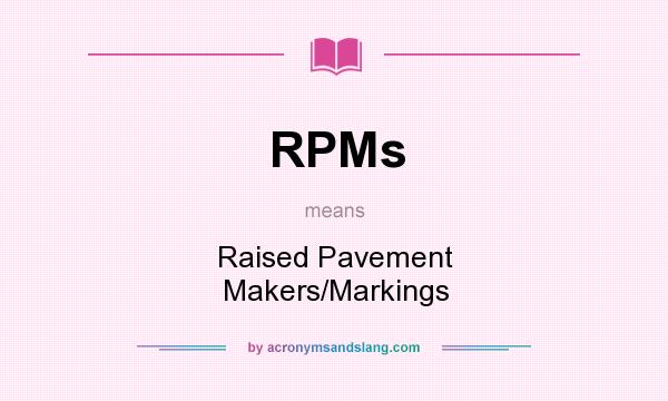 What does RPMs mean? It stands for Raised Pavement Makers/Markings