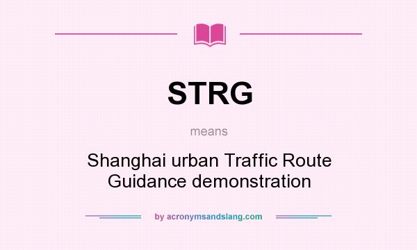 What does STRG mean? It stands for Shanghai urban Traffic Route Guidance demonstration