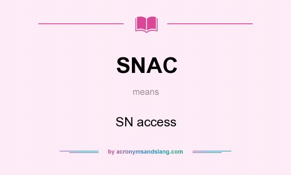 What does SNAC mean? It stands for SN access