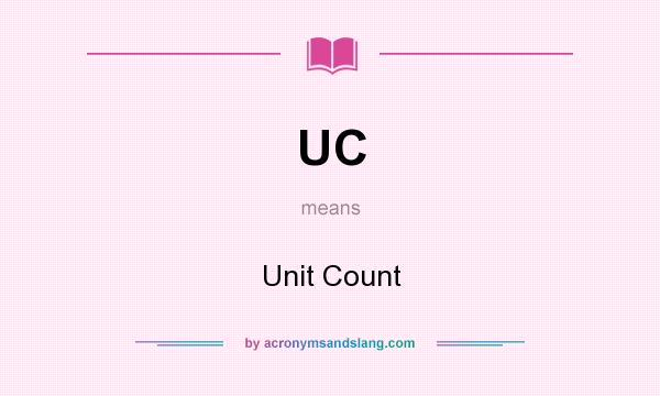 What does UC mean? It stands for Unit Count