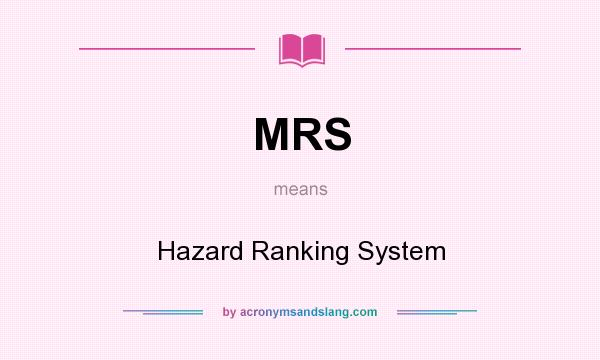 What does MRS mean? It stands for Hazard Ranking System