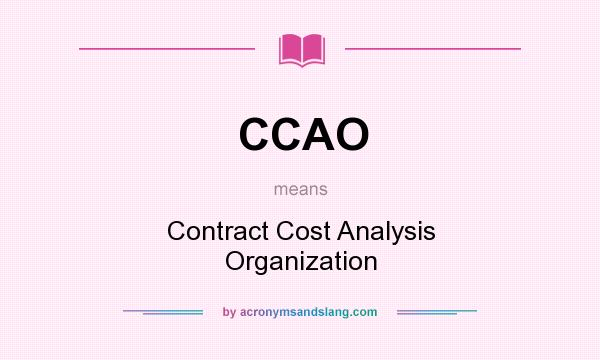 What does CCAO mean? It stands for Contract Cost Analysis Organization