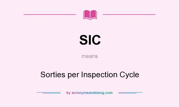 What does SIC mean? It stands for Sorties per Inspection Cycle