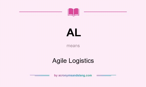 What does AL mean? It stands for Agile Logistics
