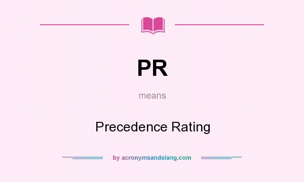 What does PR mean? It stands for Precedence Rating