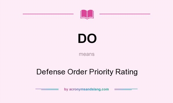 What does DO mean? It stands for Defense Order Priority Rating
