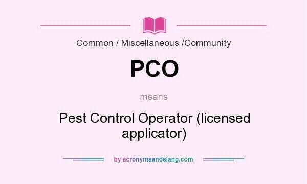 What does PCO mean? It stands for Pest Control Operator (licensed applicator)