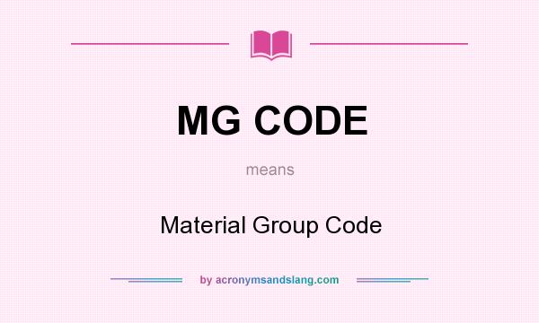What does MG CODE mean? It stands for Material Group Code