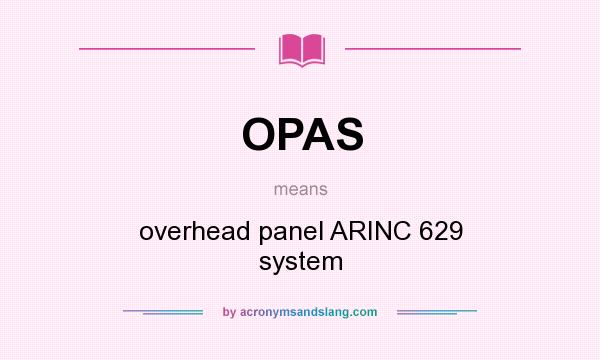 What does OPAS mean? It stands for overhead panel ARINC 629 system