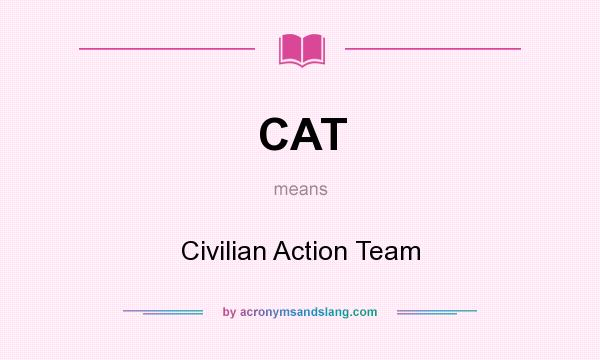 What does CAT mean? It stands for Civilian Action Team