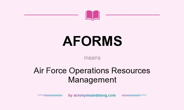 What does AFORMS mean? It stands for Air Force Operations Resources Management
