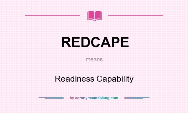 What does REDCAPE mean? It stands for Readiness Capability