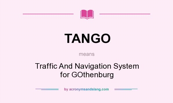 What does TANGO mean? It stands for Traffic And Navigation System for GOthenburg