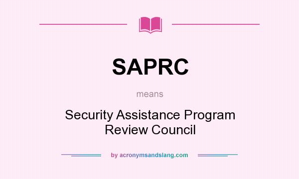 What does SAPRC mean? It stands for Security Assistance Program Review Council