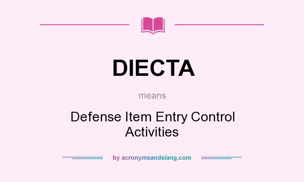 What does DIECTA mean? It stands for Defense Item Entry Control Activities