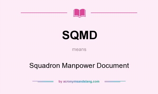 What does SQMD mean? It stands for Squadron Manpower Document
