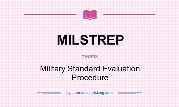 What does MILSTREP mean? It stands for Military Standard Evaluation Procedure