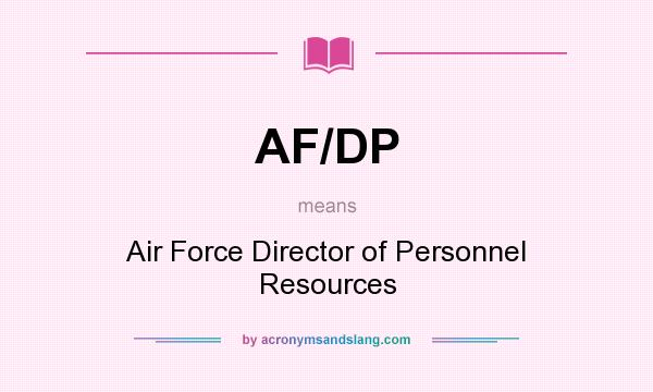 What does AF/DP mean? It stands for Air Force Director of Personnel Resources