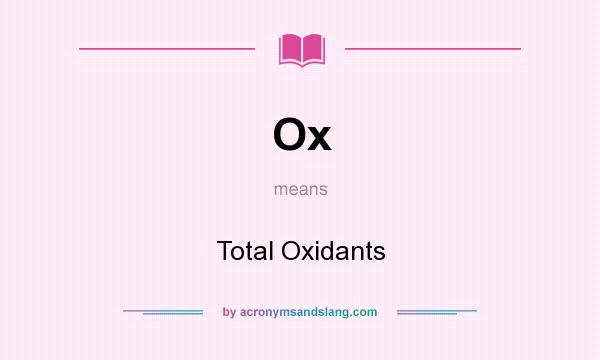 What does Ox mean? It stands for Total Oxidants