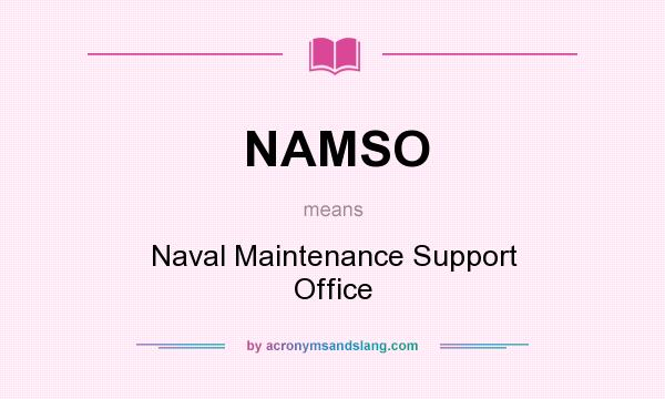 What does NAMSO mean? It stands for Naval Maintenance Support Office