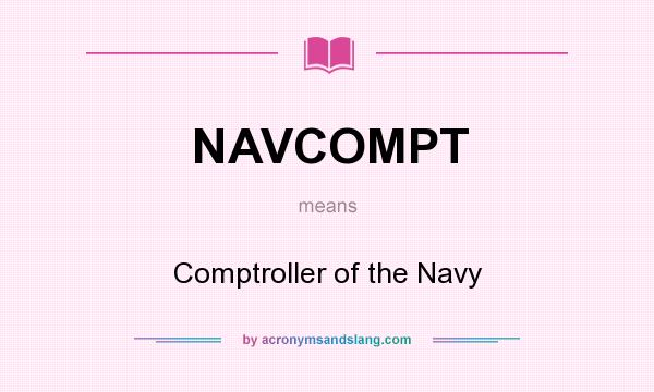 What does NAVCOMPT mean? It stands for Comptroller of the Navy