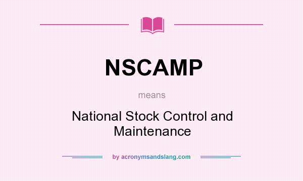 What does NSCAMP mean? It stands for National Stock Control and Maintenance