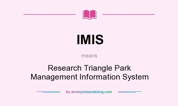 What does IMIS mean? It stands for Research Triangle Park Management Information System