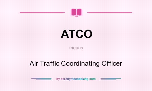 What does ATCO mean? It stands for Air Traffic Coordinating Officer
