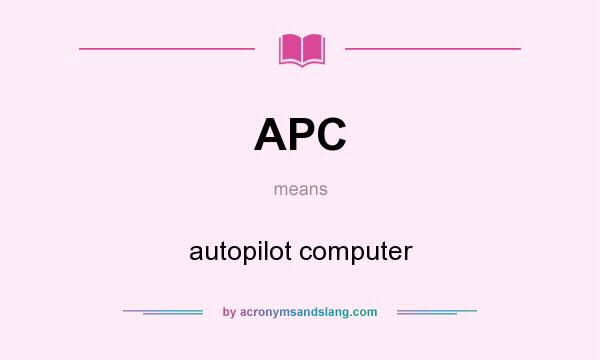 What does APC mean? It stands for autopilot computer