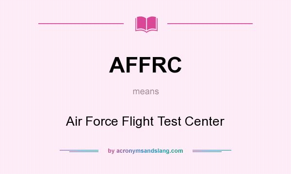 What does AFFRC mean? It stands for Air Force Flight Test Center