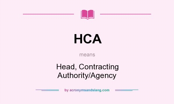 What does HCA mean? It stands for Head, Contracting Authority/Agency