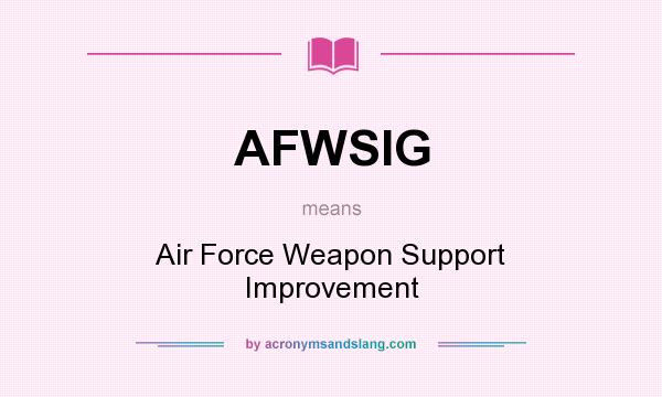 What does AFWSIG mean? It stands for Air Force Weapon Support Improvement